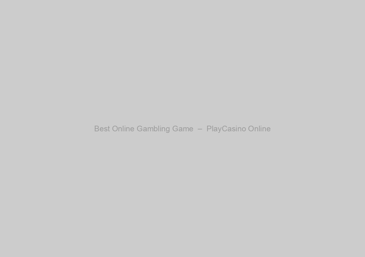 Best Online Gambling Game  –  PlayCasino Online